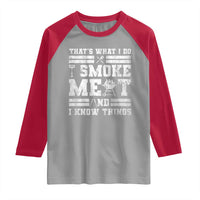 BBQ Raglan Shirt I Smoke Meat And I Know Things Funny Saying