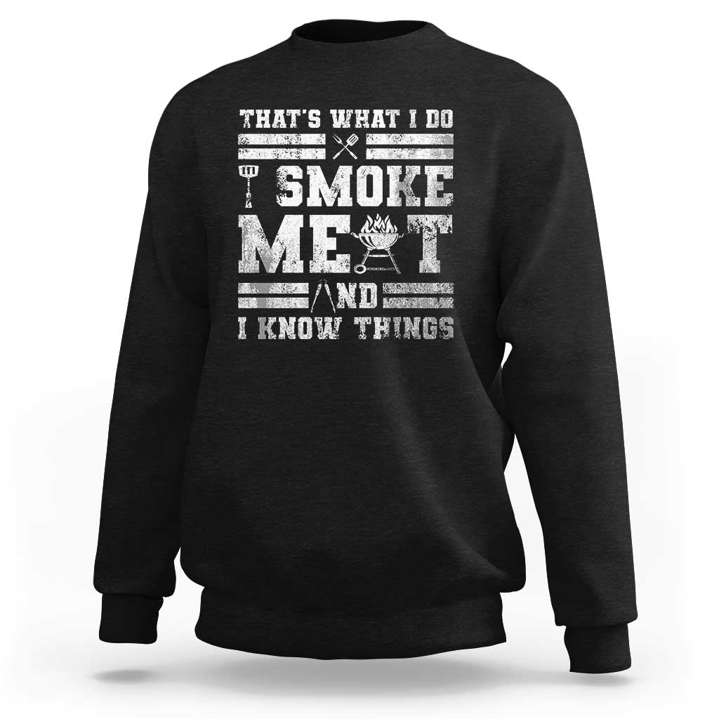 BBQ Sweatshirt I Smoke Meat And I Know Things Funny Saying - Wonder Print Shop