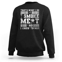 BBQ Sweatshirt I Smoke Meat And I Know Things Funny Saying - Wonder Print Shop