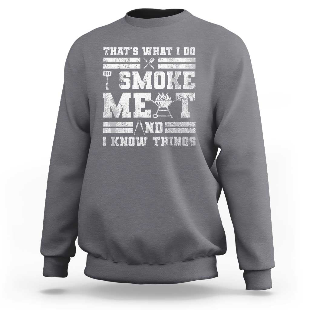 BBQ Sweatshirt I Smoke Meat And I Know Things Funny Saying - Wonder Print Shop