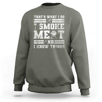 BBQ Sweatshirt I Smoke Meat And I Know Things Funny Saying - Wonder Print Shop