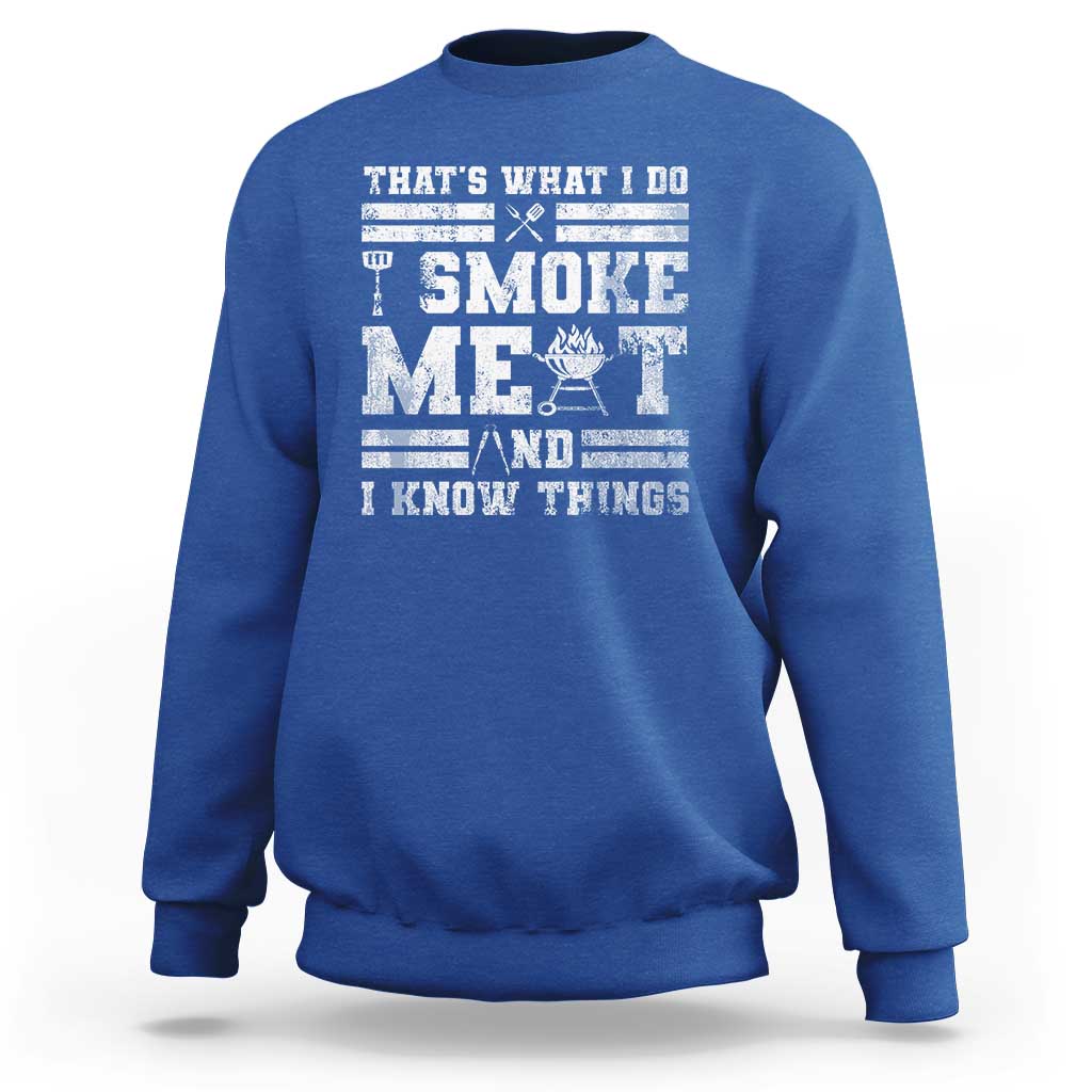 BBQ Sweatshirt I Smoke Meat And I Know Things Funny Saying - Wonder Print Shop