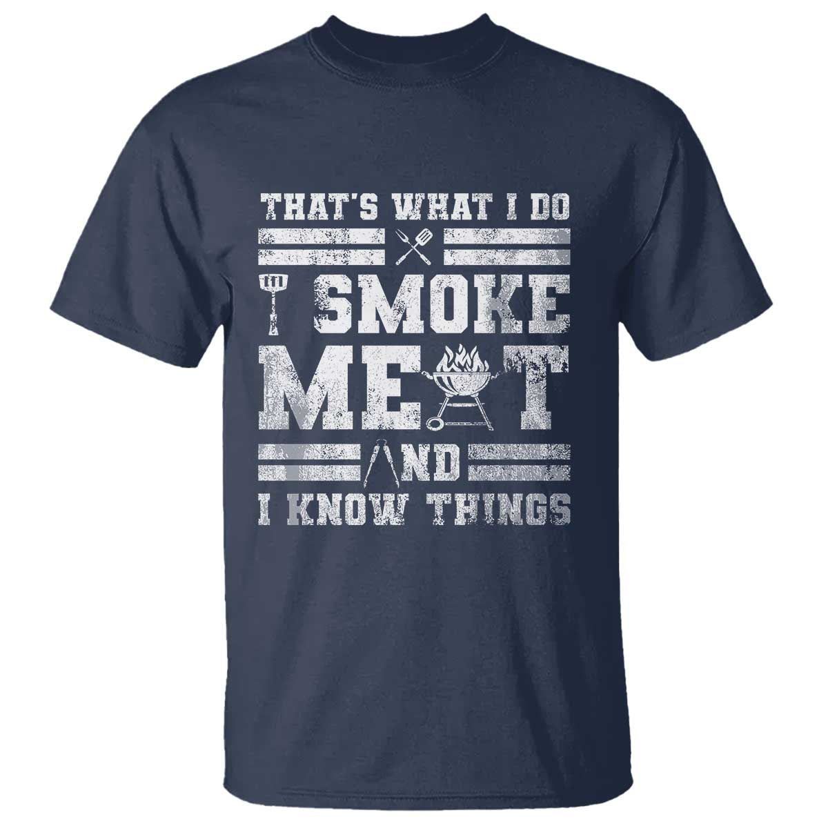 BBQ T Shirt I Smoke Meat And I Know Things Funny Saying - Wonder Print Shop