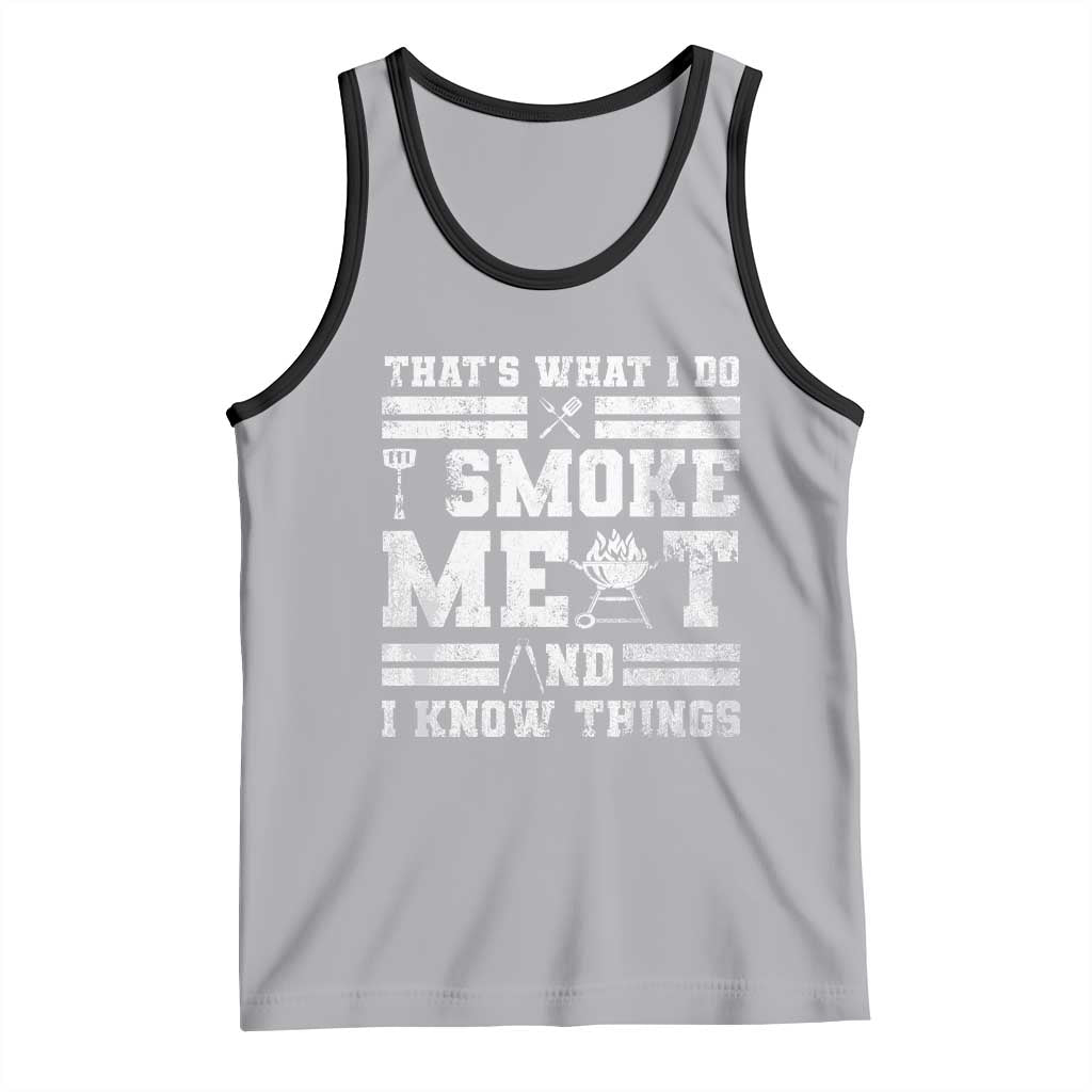 BBQ Tank Top I Smoke Meat And I Know Things Funny Saying