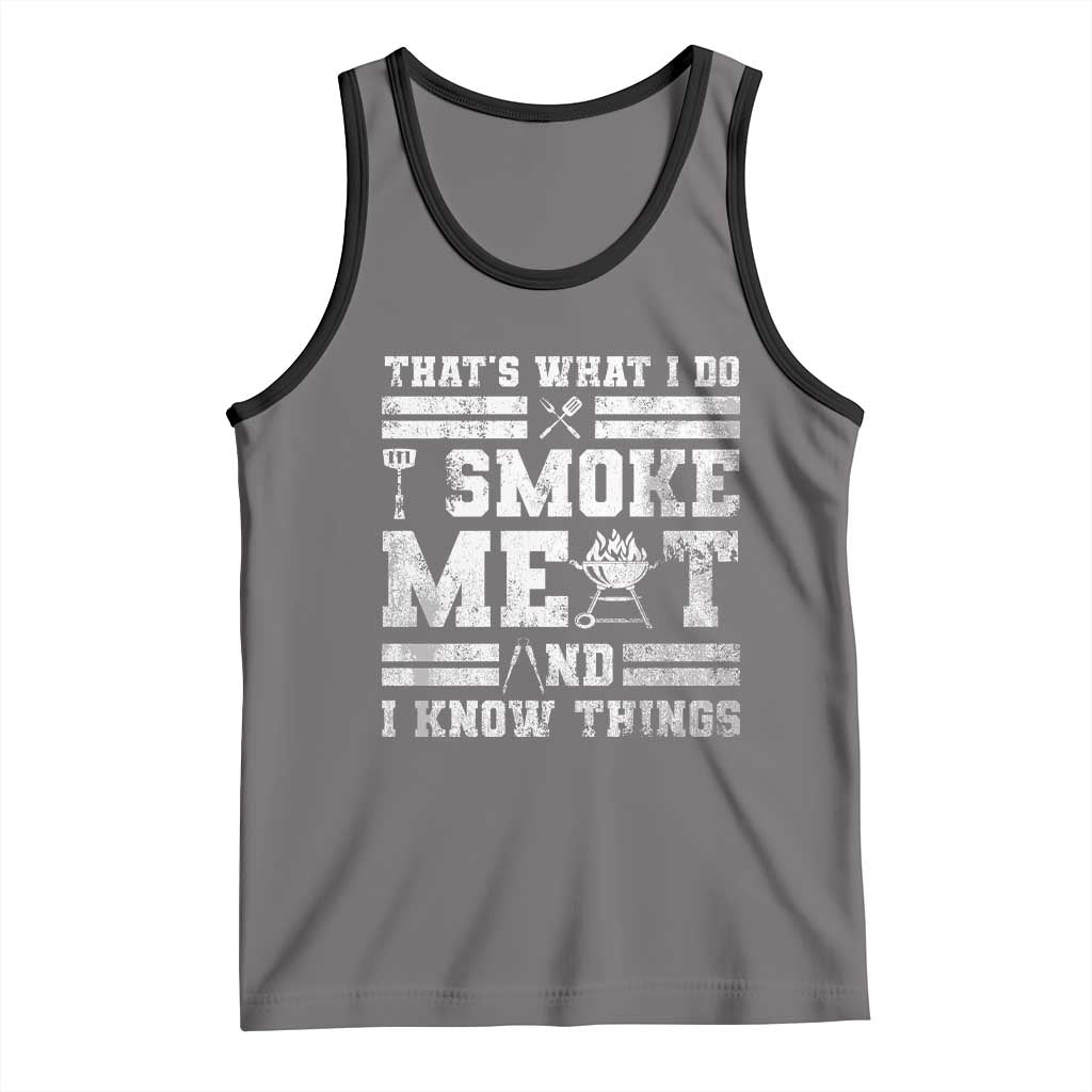 BBQ Tank Top I Smoke Meat And I Know Things Funny Saying