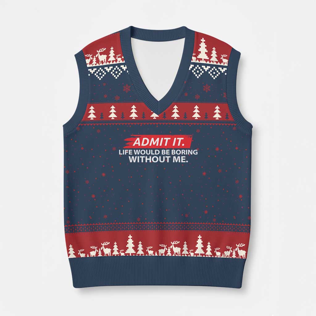Funny Saying V-Neck Knit Sweater Vest Admit It Life Would Be Boring Without Me - Wonder Print Shop