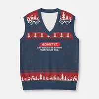 Funny Saying V-Neck Knit Sweater Vest Admit It Life Would Be Boring Without Me - Wonder Print Shop