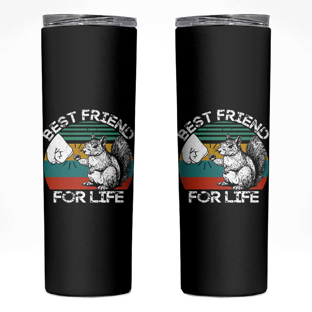 Squirrel Lover Skinny Tumbler Funny Vintage Squirrel Gift Best Friend For Life