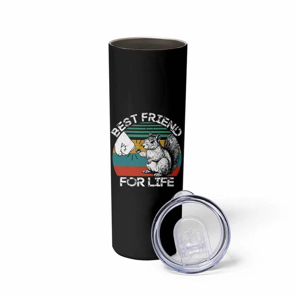 Squirrel Lover Skinny Tumbler Funny Vintage Squirrel Gift Best Friend For Life
