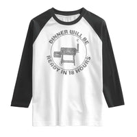 BBQ Raglan Shirt Dinner Will Be Ready in 18 Hours Meat Smoker