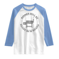 BBQ Raglan Shirt Dinner Will Be Ready in 18 Hours Meat Smoker