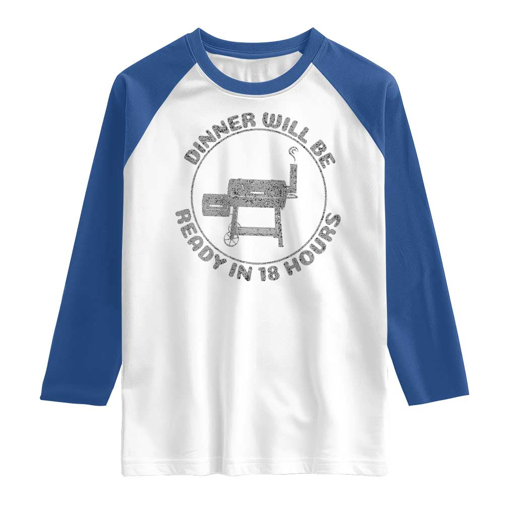 BBQ Raglan Shirt Dinner Will Be Ready in 18 Hours Meat Smoker