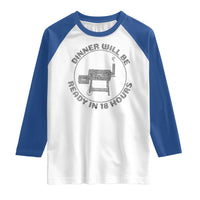BBQ Raglan Shirt Dinner Will Be Ready in 18 Hours Meat Smoker