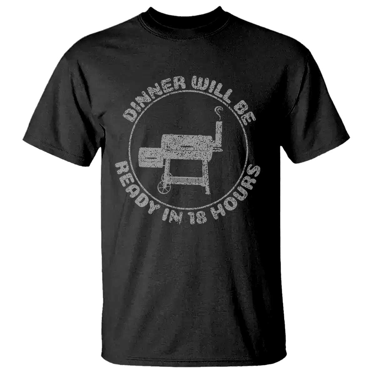 BBQ T Shirt Dinner Will Be Ready in 18 Hours Meat Smoker - Wonder Print Shop