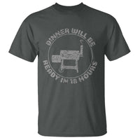 BBQ T Shirt Dinner Will Be Ready in 18 Hours Meat Smoker - Wonder Print Shop