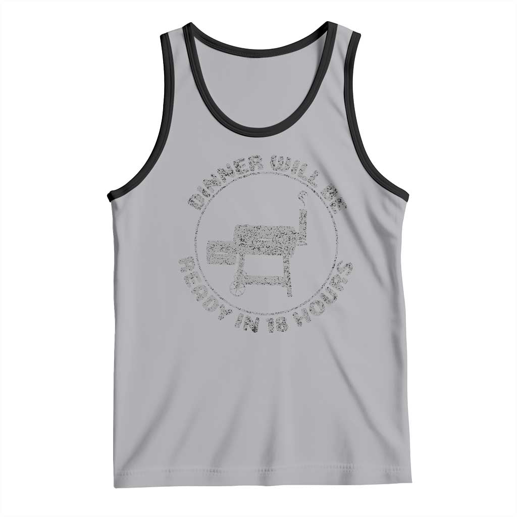 BBQ Tank Top Dinner Will Be Ready in 18 Hours Meat Smoker