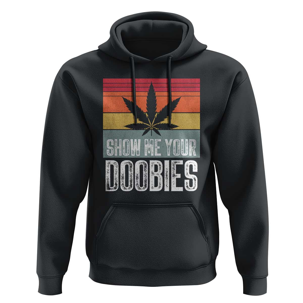 Funny Marijuana Hoodie Show Me Your Doobies Bud Stoner 420 Gift
