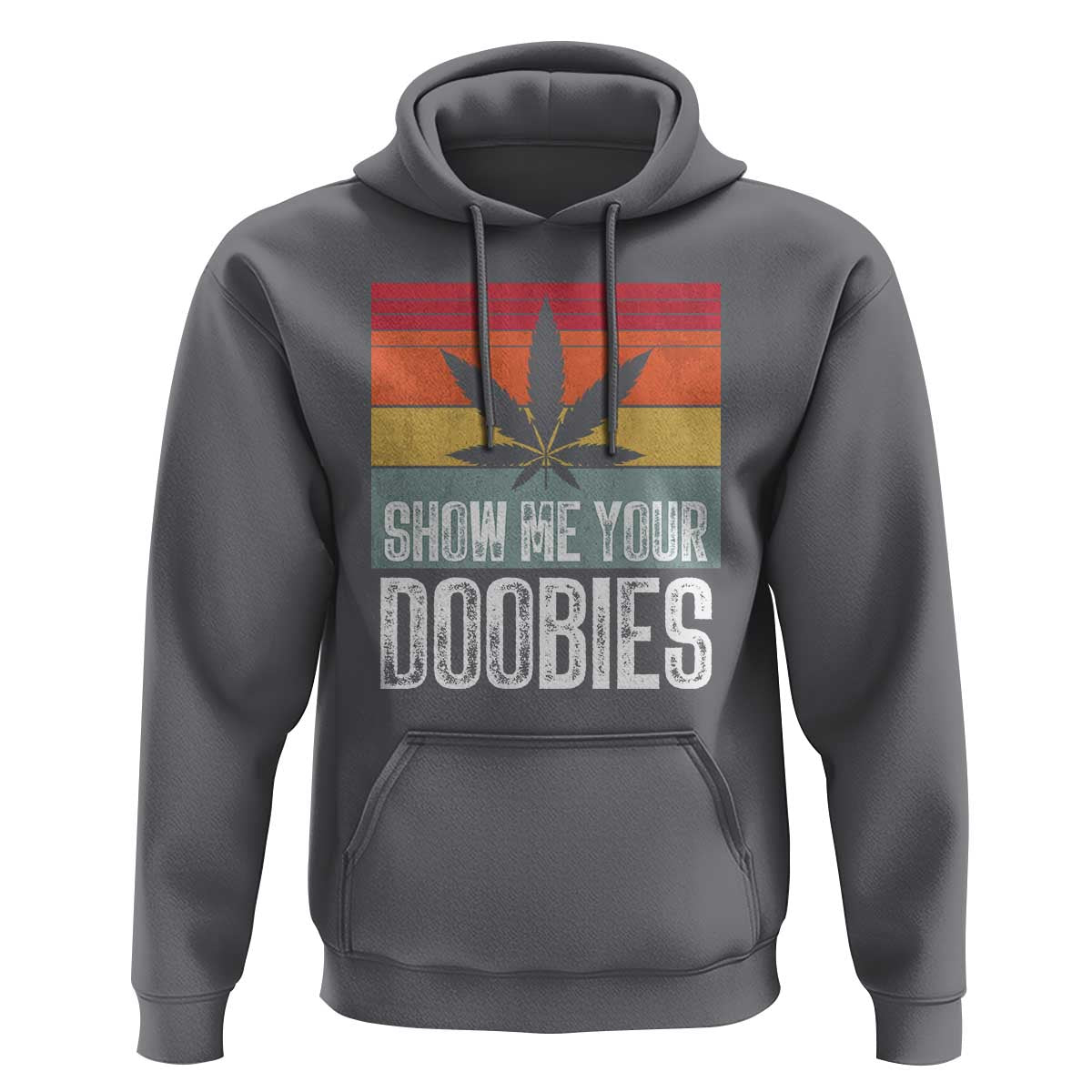 Funny Marijuana Hoodie Show Me Your Doobies Bud Stoner 420 Gift