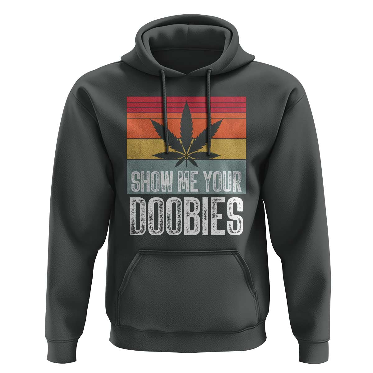 Funny Marijuana Hoodie Show Me Your Doobies Bud Stoner 420 Gift