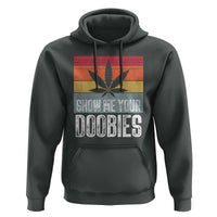 Funny Marijuana Hoodie Show Me Your Doobies Bud Stoner 420 Gift