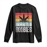 Funny Marijuana Long Sleeve Shirt Show Me Your Doobies Bud Stoner 420 Gift
