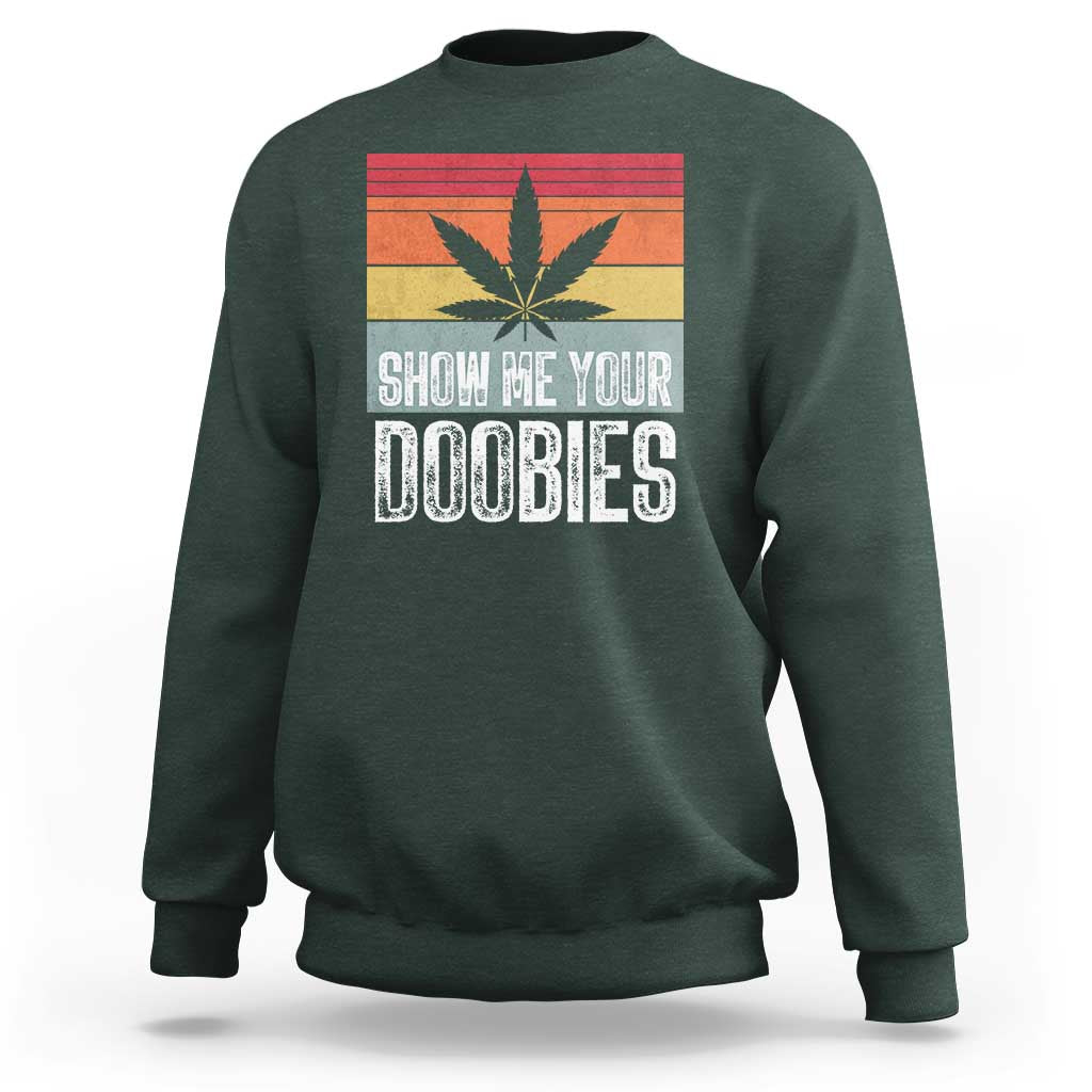 Funny Marijuana Sweatshirt Show Me Your Doobies Bud Stoner 420 Gift - Wonder Print Shop