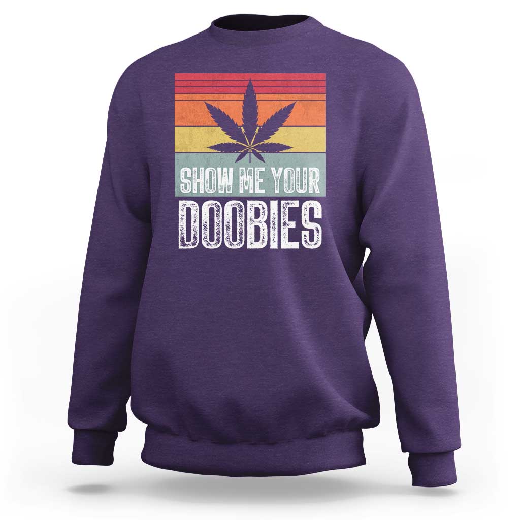 Funny Marijuana Sweatshirt Show Me Your Doobies Bud Stoner 420 Gift - Wonder Print Shop
