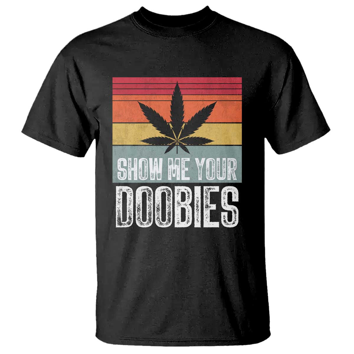 Funny Marijuana T Shirt Show Me Your Doobies Bud Stoner 420 Gift - Wonder Print Shop