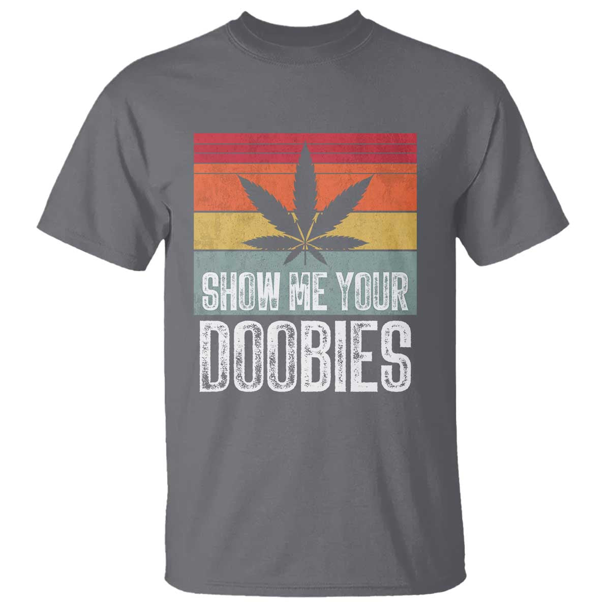 Funny Marijuana T Shirt Show Me Your Doobies Bud Stoner 420 Gift - Wonder Print Shop