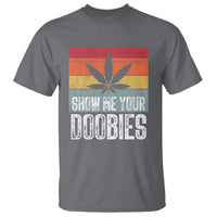 Funny Marijuana T Shirt Show Me Your Doobies Bud Stoner 420 Gift - Wonder Print Shop