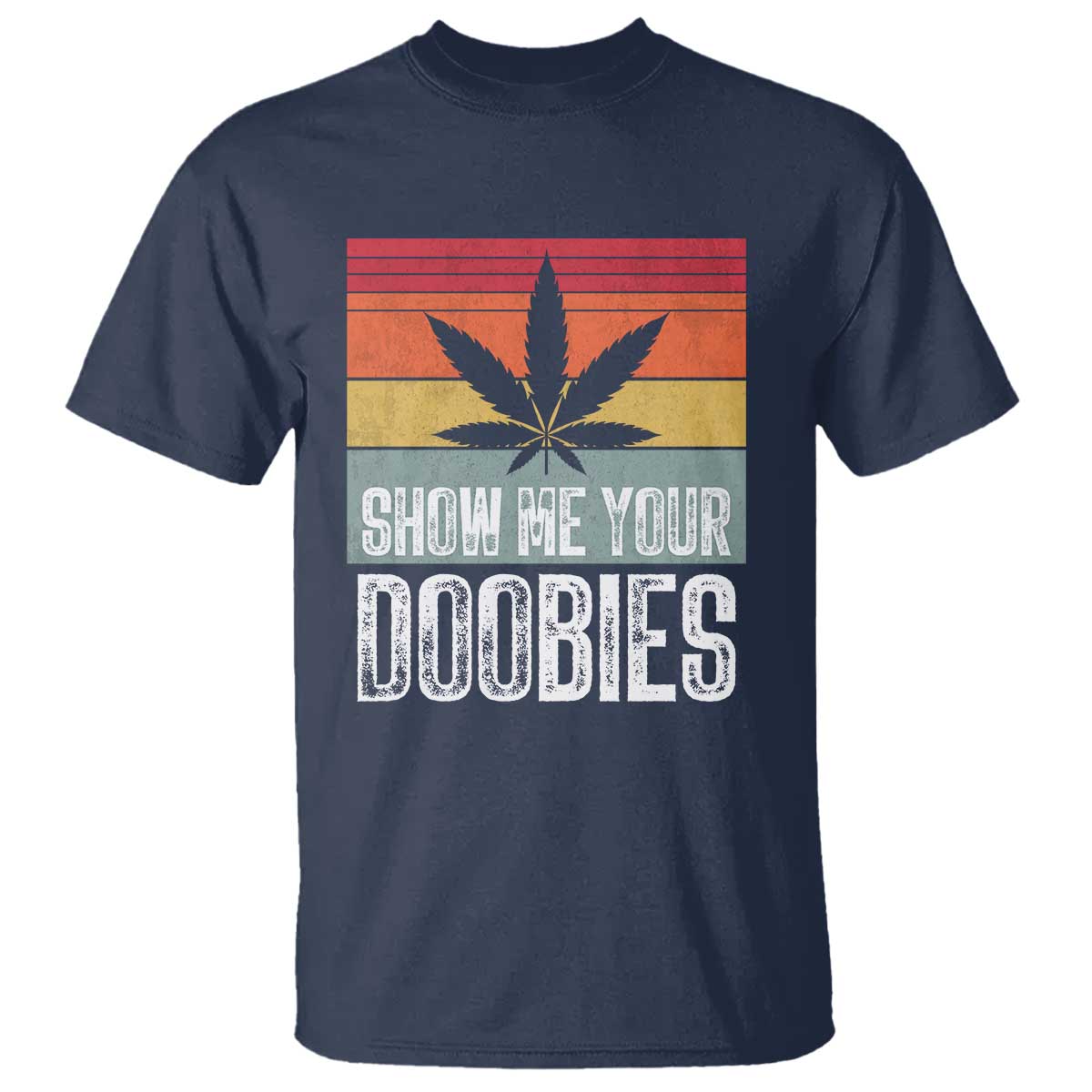Funny Marijuana T Shirt Show Me Your Doobies Bud Stoner 420 Gift - Wonder Print Shop