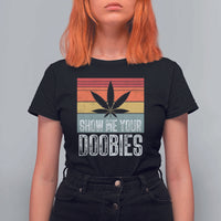 Funny Marijuana T Shirt For Women Show Me Your Doobies Bud Stoner 420 Gift - Wonder Print Shop