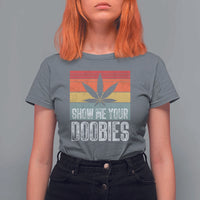 Funny Marijuana T Shirt For Women Show Me Your Doobies Bud Stoner 420 Gift - Wonder Print Shop