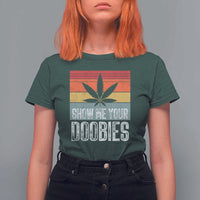 Funny Marijuana T Shirt For Women Show Me Your Doobies Bud Stoner 420 Gift - Wonder Print Shop