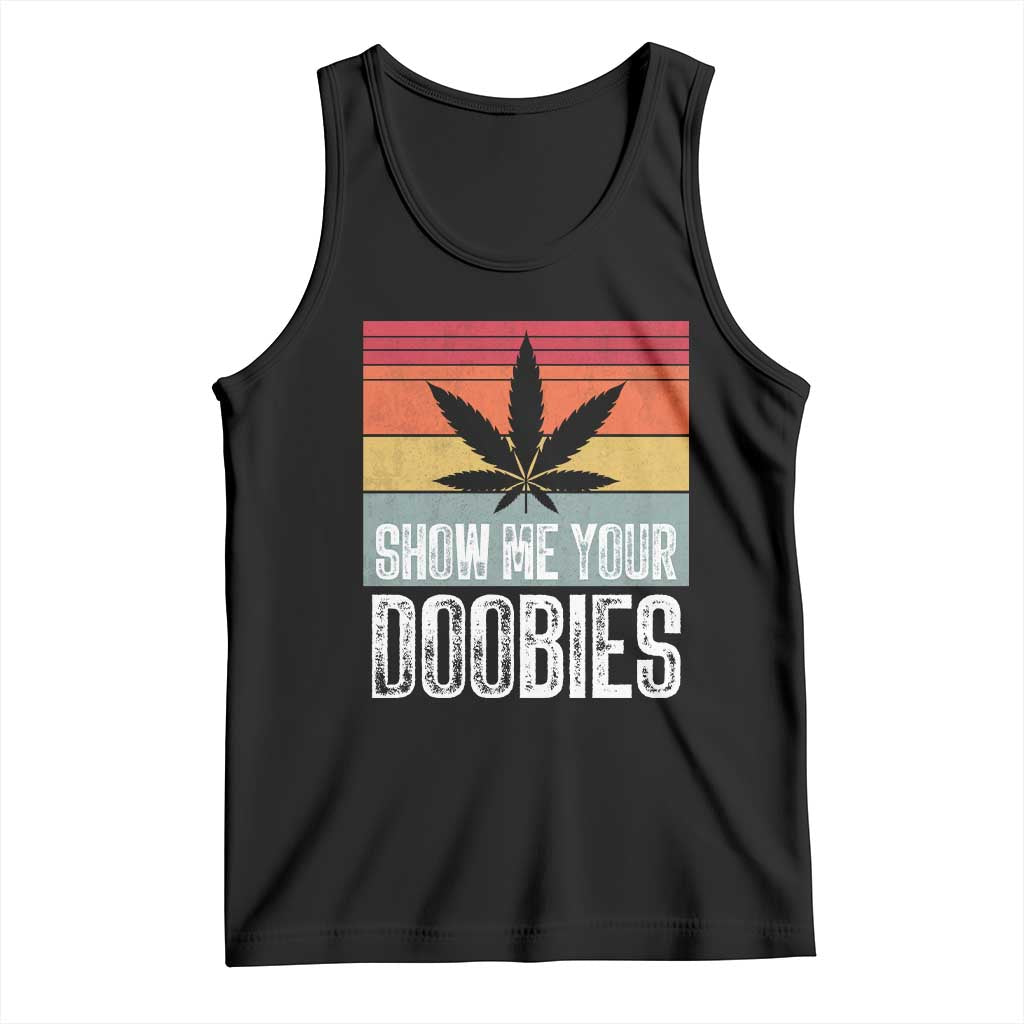 Funny Marijuana Tank Top Show Me Your Doobies Bud Stoner 420 Gift