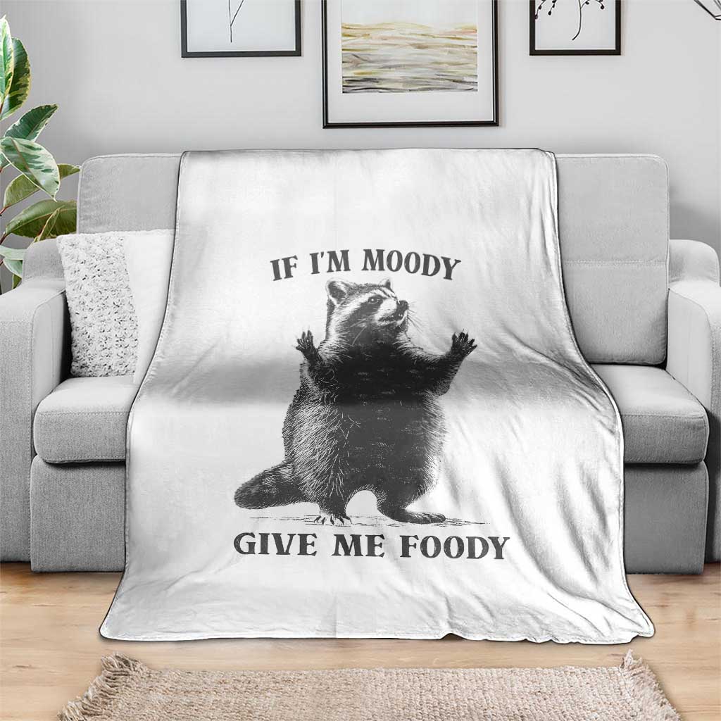 Raccoon Meme Throw Blanket If I'm Moody Give Me Foody Feral Gag Gift - Wonder Print Shop