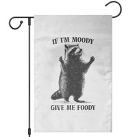 Raccoon Meme Garden Flag If I'm Moody Give Me Foody Feral Gag Gift - Wonder Print Shop