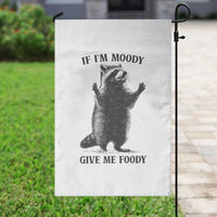 Raccoon Meme Garden Flag If I'm Moody Give Me Foody Feral Gag Gift - Wonder Print Shop