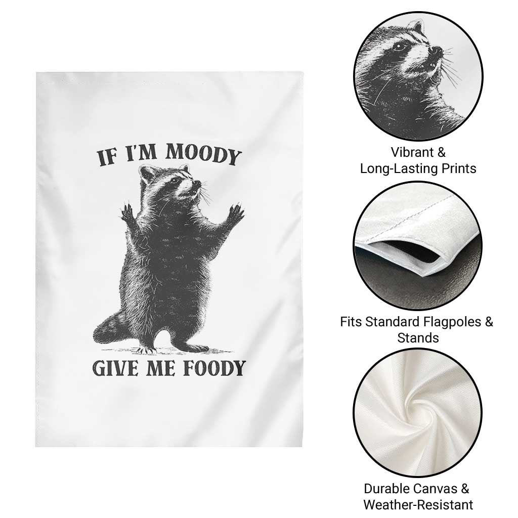 Raccoon Meme Garden Flag If I'm Moody Give Me Foody Feral Gag Gift - Wonder Print Shop