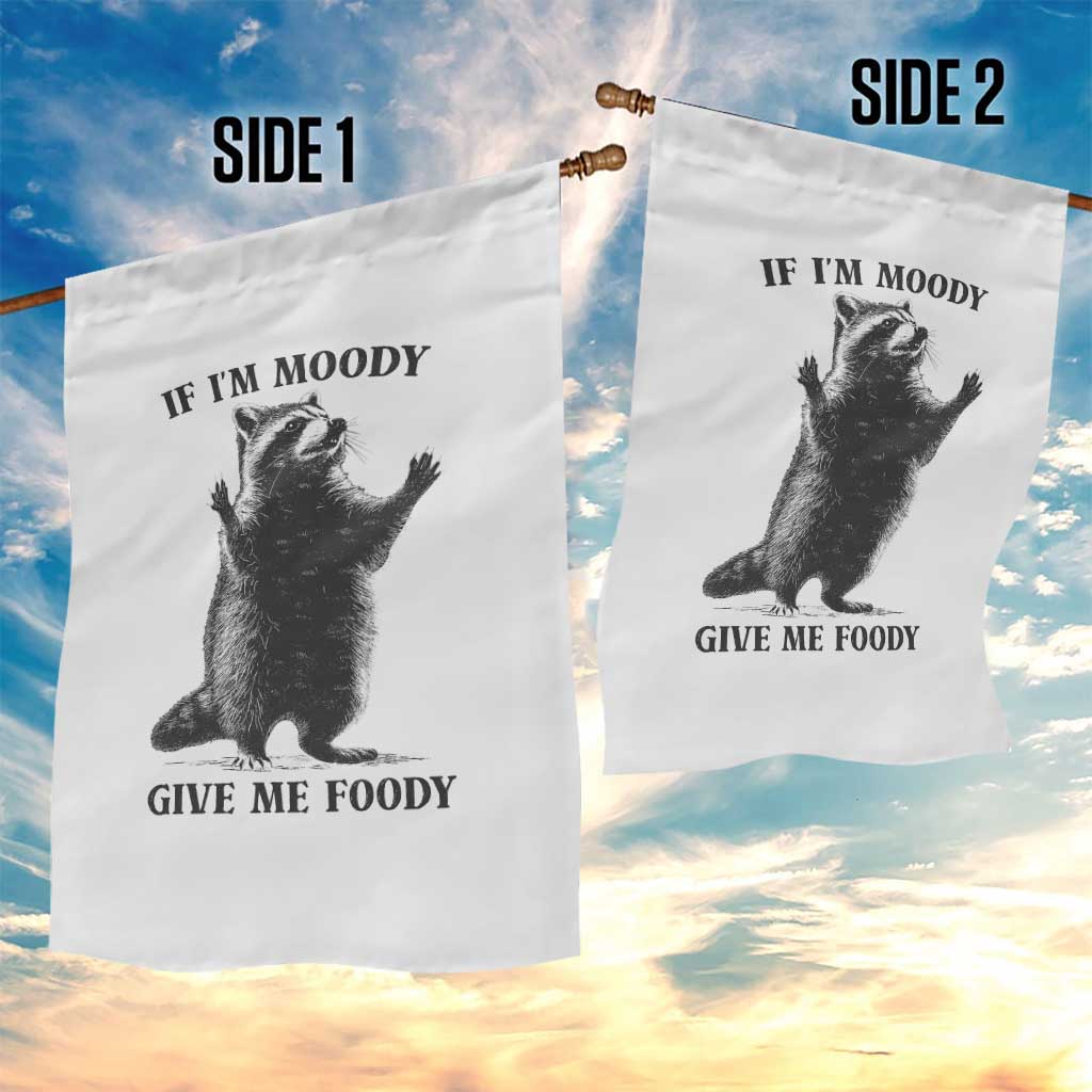 Raccoon Meme Garden Flag If I'm Moody Give Me Foody Feral Gag Gift - Wonder Print Shop