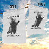 Raccoon Meme Garden Flag If I'm Moody Give Me Foody Feral Gag Gift - Wonder Print Shop