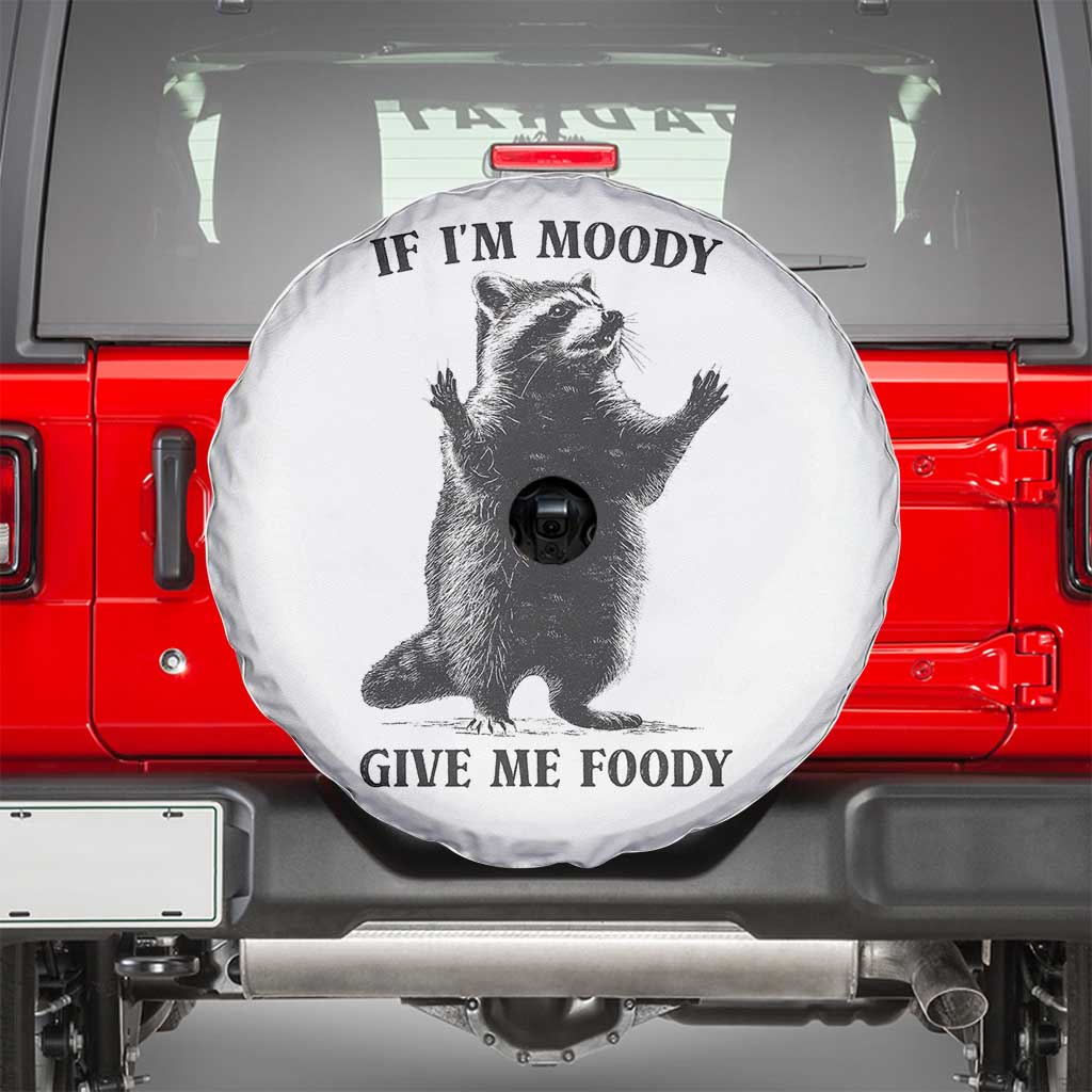 Raccoon Meme Spare Tire Cover If I'm Moody Give Me Foody Feral Gag Gift - Wonder Print Shop