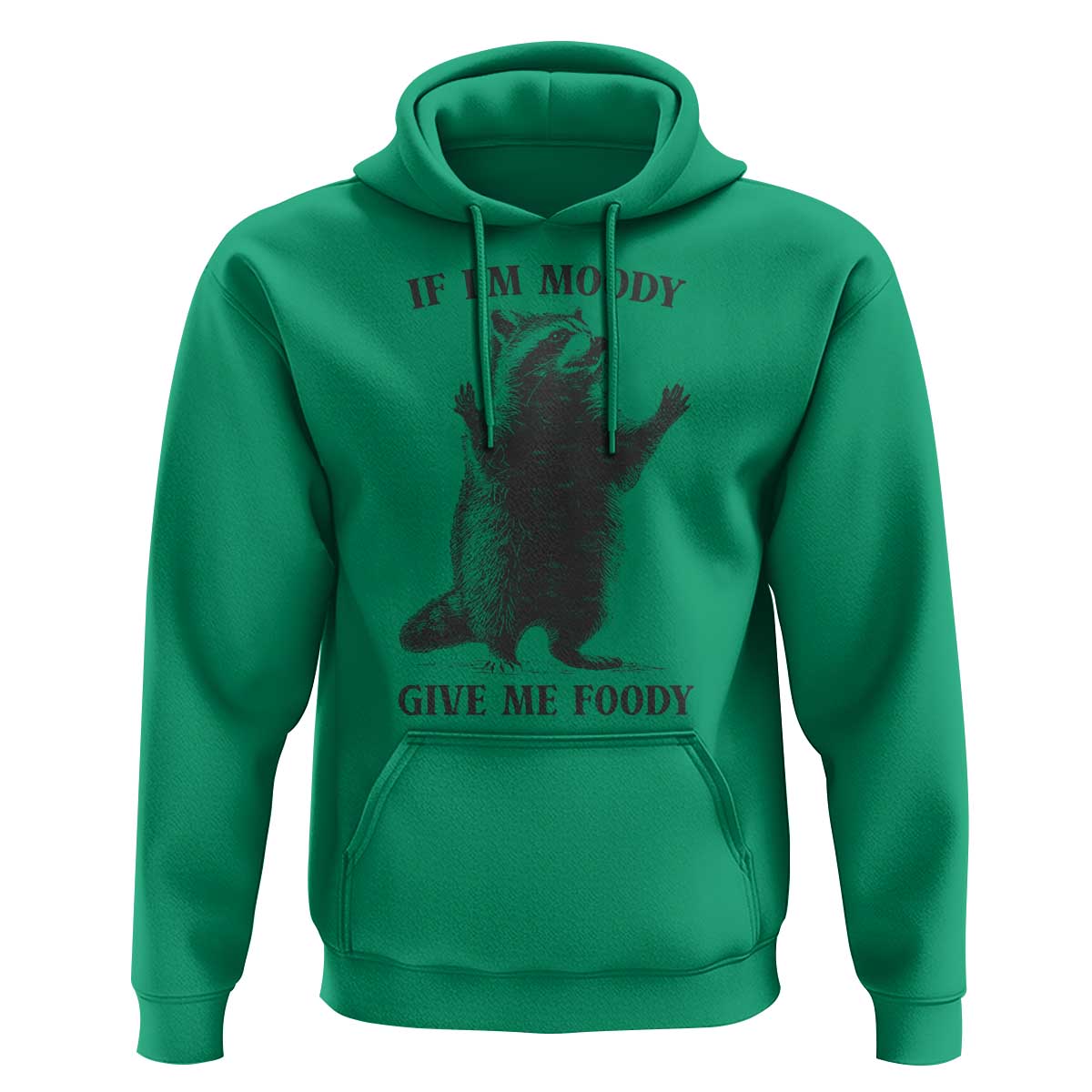 Raccoon Meme Hoodie If I'm Moody Give Me Foody Feral Gag Gift - Wonder Print Shop