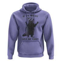 Raccoon Meme Hoodie If I'm Moody Give Me Foody Feral Gag Gift - Wonder Print Shop