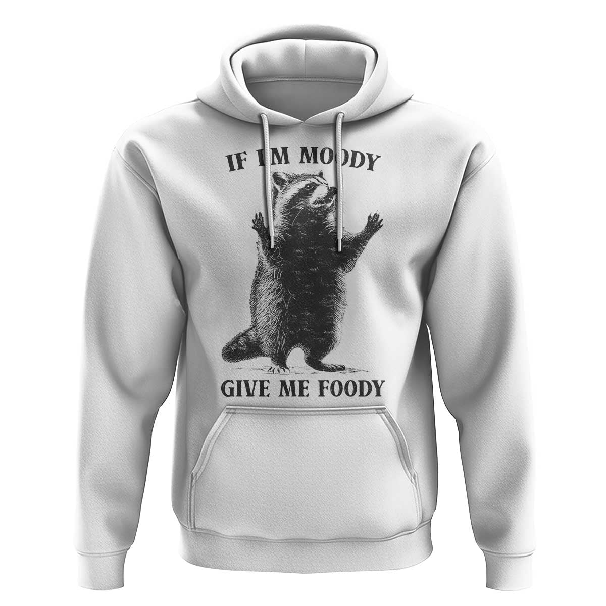 Raccoon Meme Hoodie If I'm Moody Give Me Foody Feral Gag Gift - Wonder Print Shop