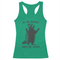 Raccoon Meme Racerback Tank Top If I'm Moody Give Me Foody Feral Gag Gift - Wonder Print Shop