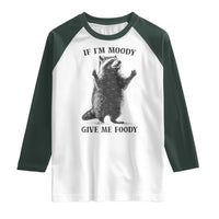 Raccoon Meme Raglan Shirt If I'm Moody Give Me Foody Feral Gag Gift - Wonder Print Shop