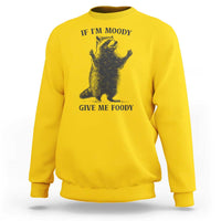 Raccoon Meme Sweatshirt If I'm Moody Give Me Foody Feral Gag Gift - Wonder Print Shop