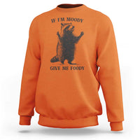 Raccoon Meme Sweatshirt If I'm Moody Give Me Foody Feral Gag Gift - Wonder Print Shop