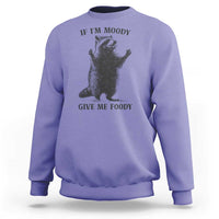 Raccoon Meme Sweatshirt If I'm Moody Give Me Foody Feral Gag Gift - Wonder Print Shop